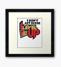 I Don't Get Older I Level Up T Shirt for Geeks and Gamers Framed Print