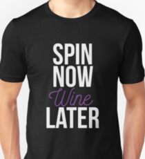 Spin Now Wine Later Unisex T-Shirt