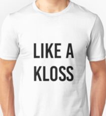 LIKE A KLOSS Unisex T-Shirt