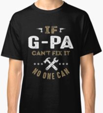 G-Pa Can Fix It! Classic T-Shirt