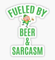 Fueled by Beer and Sarcasm Sticker