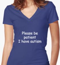 please be patient i have autism Women's Fitted V-Neck T-Shirt
