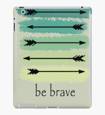 Be Brave iPad Case/Skin