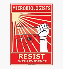 Microbiologists Resist With Evidence! Photographic Print