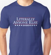 2020 - Literally Anyone Else Unisex T-Shirt
