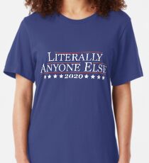 2020 - Literally Anyone Else Slim Fit T-Shirt
