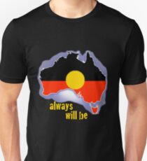 Always was, always will be, Aboriginal land Unisex T-Shirt