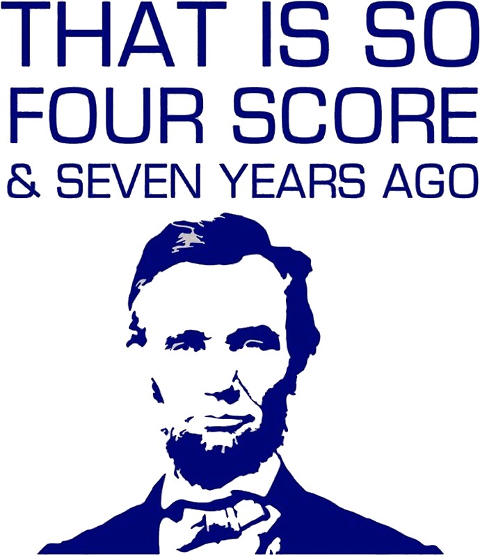 four score and seven years ago improvised