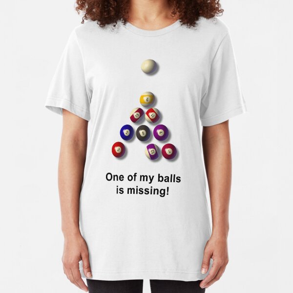 One of my balls is missing Slim Fit T-Shirt