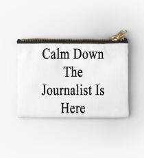 Calm Down The Journalist Is Here Studio Pouch