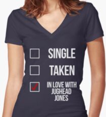 Single, Taken, In love with Jughead Jones-- White Women's Fitted V-Neck T-Shirt