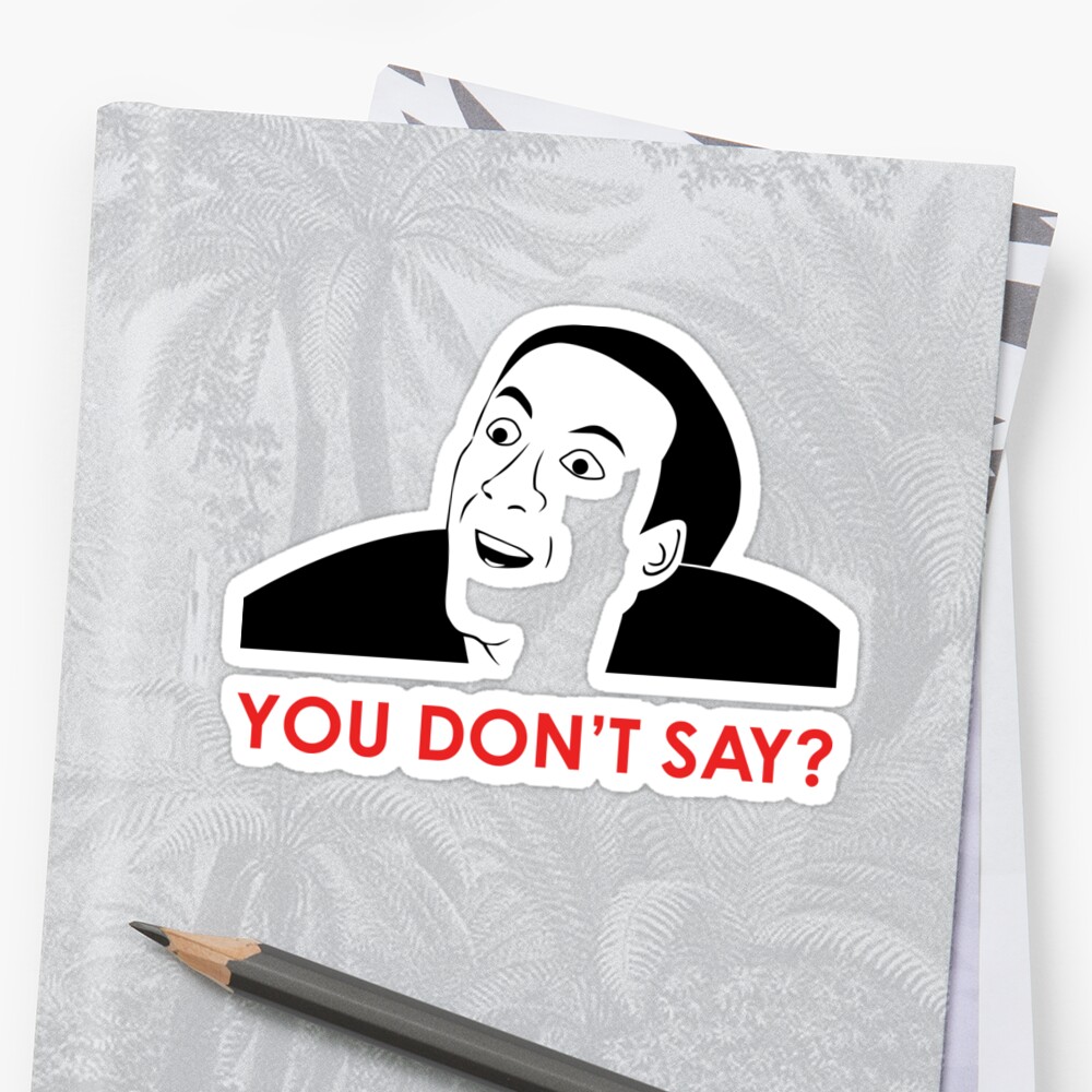 MEME You Dont Say Stickers By Design Jobber Redbubble