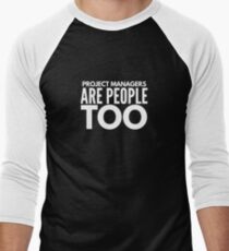 Project Managers are people too Men's Baseball ¾ T-Shirt
