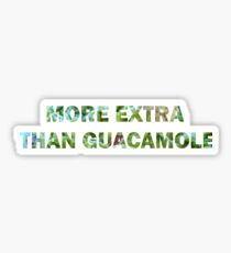 More Extra than Guacamole Sticker