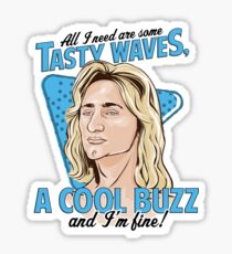 All I Need Are Some Tasty Waves Sticker