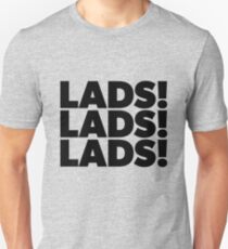 Lads, Lads, Lads - Black Text Unisex T-Shirt