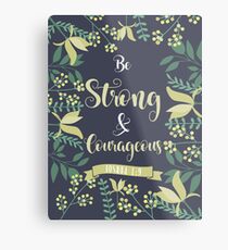 Be Strong & Courageous Joshua 1:9 Metal Print