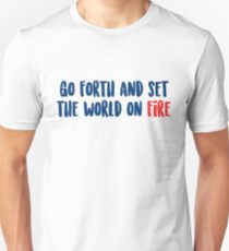 Go Forth and Set the World on Fire Unisex T-Shirt