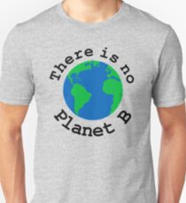 There is no Planet B Unisex T-Shirt