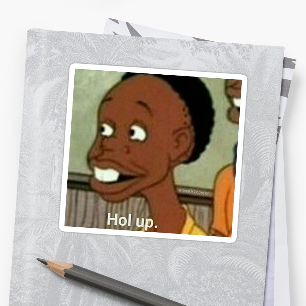 Hol Up Meme Stickers By Meme Maker Redbubble