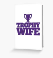 Trophy Wife Greeting Card
