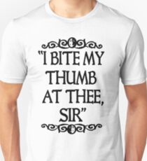 I BITE MY THUMB AT THEE, SIR. Unisex T-Shirt