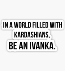 Be an Ivanka #1 Sticker