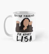 YOU'RE TEARING ME APART LISA Mug