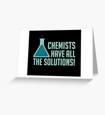 Chemists Have All The Solutions Greeting Card