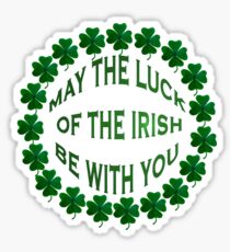 May the Luck of the Irish Be With You Sticker