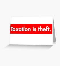 Taxation is theft Supreme Bogo Greeting Card