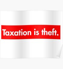 Taxation is theft Supreme Bogo Poster