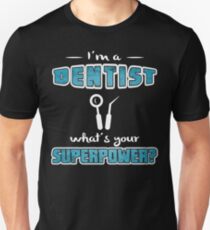 DENTIST TEE SUPERPOWER Unisex T-Shirt