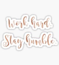 Work hard. Stay humble. Rose gold. Sticker