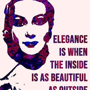 Elegance is when the inside is as beautiful as the outside Poster by  lapinmoon