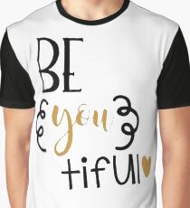 Beautiful Be You tiful Graphic T-Shirt