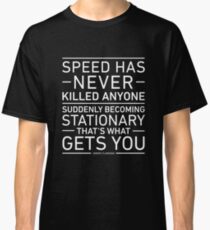 Speed Has Never Killed Anyone - Jeremy Clarkson Classic T-Shirt