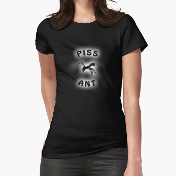 Piss Ant (Big-Black) Fitted T-Shirt