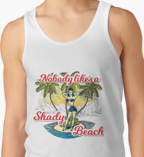 Nobody likes a Shady Beach Tank Top