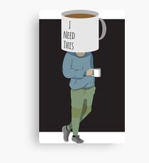 Need Coffee Canvas Print