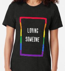 Loving Someone 3.0 Tri-blend T-Shirt