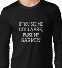 Best Seller: If You See Me Collapse,Pause My Garmin Long Sleeve T-Shirt