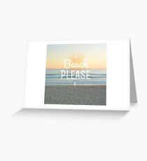 Beach Please! Greeting Card