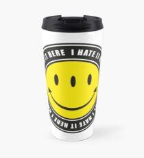 I Hate It Here Travel Mug