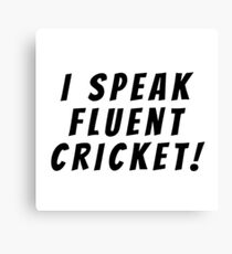 i speak fluent cricket Canvas Print
