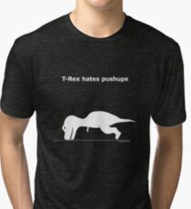T-Rex hates pushups Tri-blend T-Shirt