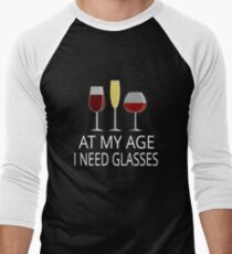 At My Age I Need Glasses Men's Baseball ¾ T-Shirt