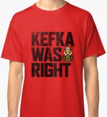 Kefka Was Right Classic T-Shirt