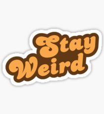 Stay Weird Sticker