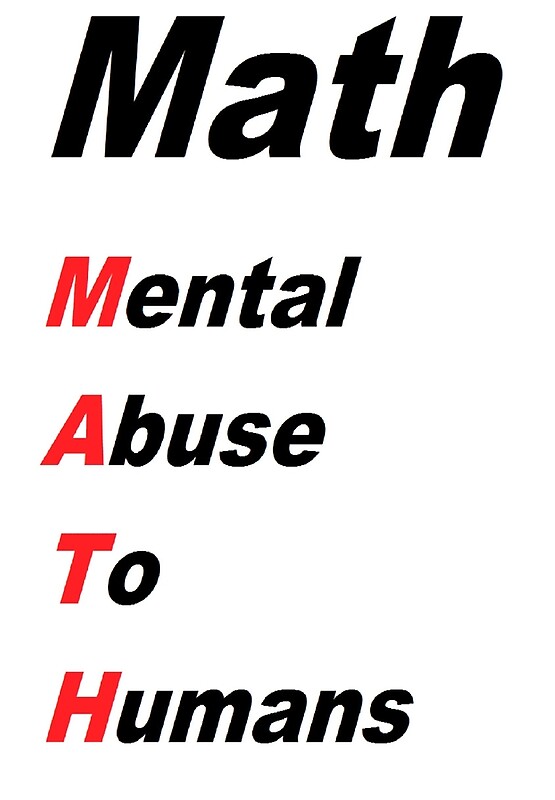 "Math Mental Abuse To Humans" by RoanLami Redbubble